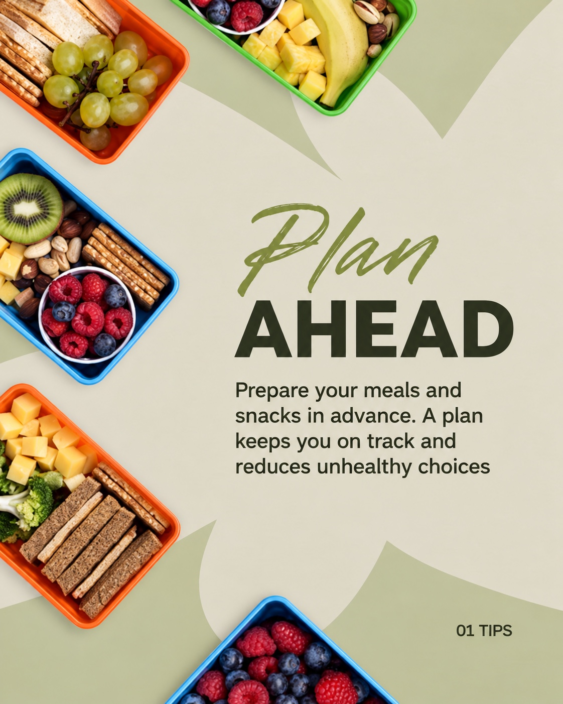 Plan ahead: prepare your meals and snacks in advance.